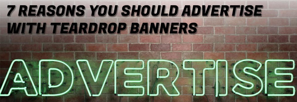 7 Reasons You Should Use A Teardrop Banner